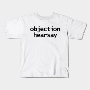 Johnny Depp Court Case Objection Hearsay Typography Black Text Kids T-Shirt